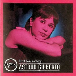 Astrud Gilberto - Great Women Of Song: Astrud Gilberto