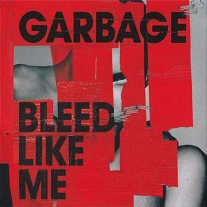 Garbage - Bleed Like Me