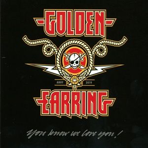 Golden Earring - You Know We Love You!