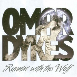 Omar Dykes - Runnin' With The Wolf