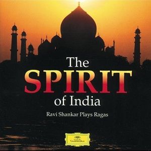 Ravi Shankar - The Spirit Of India - Ravi Shankar Plays Ragas