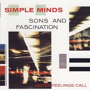 Simple Minds - Sons And Fascination - Sister Feelings Call