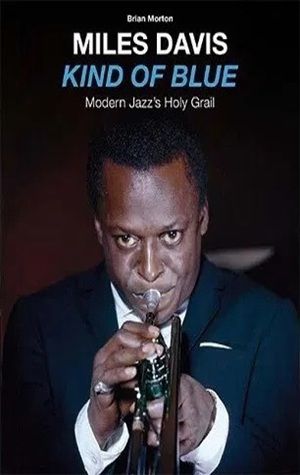 Miles Davis - Kind Of Blue - Modern Jazz's Holy Grail (Long Book Version)