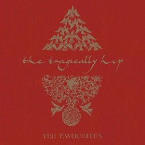 Tragically Hip (The) - Yer Favourites Vol. 1