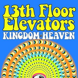 13th Floor Elevators - Kingdom Of Heaven