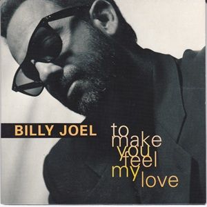 Billy Joel - To Make You Feel My Love