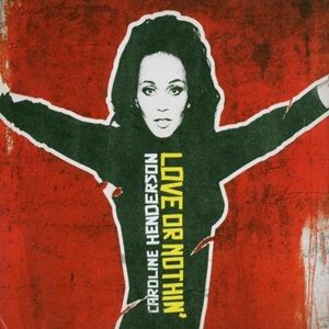 Caroline Henderson - Love Or Nothin'