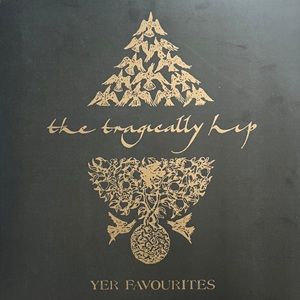 Tragically Hip (The) - Yer Favourites Vol. 2
