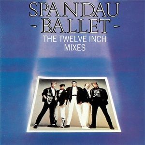 Spandau Ballet - The Twelve Inch Mixes