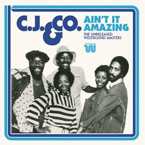 C. J. & Co - Ain't It Amazing (The Unreleased Westbound Masters)