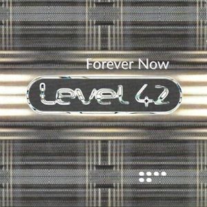 Level 42 - Forever Now