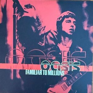 Oasis - Familiar To Millions