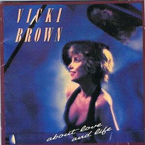 Vicki Brown - About Love And Life