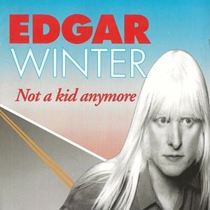 Edgar Winter - Not A Kid Anymore