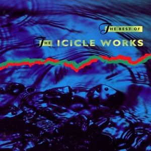 Icicle Works - The Best Of Icicle Works