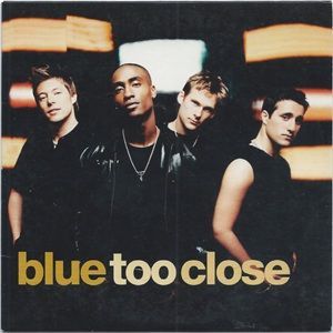 Blue - Too Close