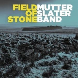 Mutter Slater Band - Fields Of Stone