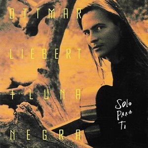 Ottmar Liebert & Luna Negra - Solo Para Ti