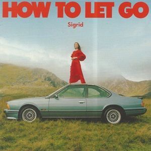 Sigrid - How To Let Go