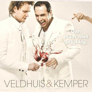 Veldhuis & Kemper - Dan Maar Niet Gelukkig