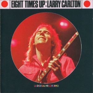 Larry Carlton - Eight Times Up