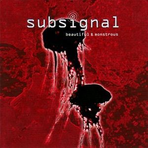 Subsignal - Beautiful & Monstrous