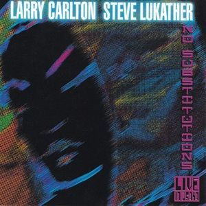 Larry Carlton & Steve Lukather - No Substitutions Live In Osaka