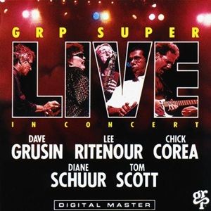 Dave Grusin, Lee Ritenour, Chick Corea, Diane Schuur & Tom Scott - GRP Super Live