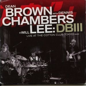 Dean Brown with Dennis Chambers & Will Lee - DBIII - Live At The Cotton Club Tokyo