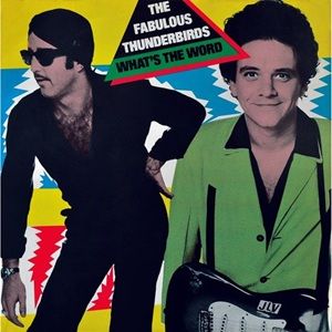 Fabulous Thunderbirds (The) - What's The Word