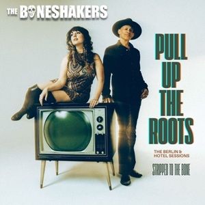 Boneshakers - Pull Up The Roots