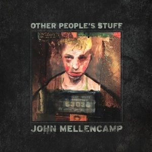 John Mellencamp - Other People’s Stuff