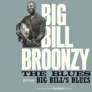 Big Bill Broonzy – The Blues Plus Big Bill’s Blues