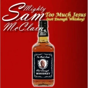 Mighty Sam McClain – Too Much Jesus (Not Enough Whiskey)